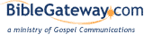 Welcome to the Bible Gateway(TM) - Search the Bible in 
nine languages and multiple Bible Versions